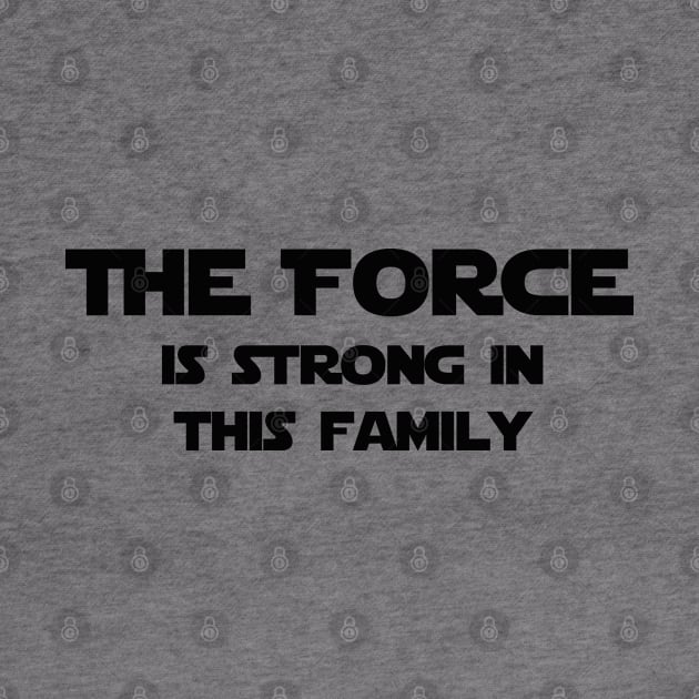 The Force is Stong in this Family by StarsHollowMercantile